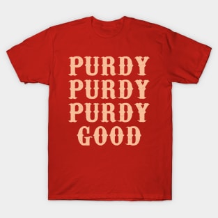 Feeling Purdy Good Talk Purdy To Me Purdy T-Shirt